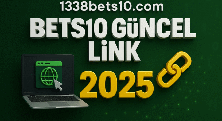 Bets10 Güncel Link 2025